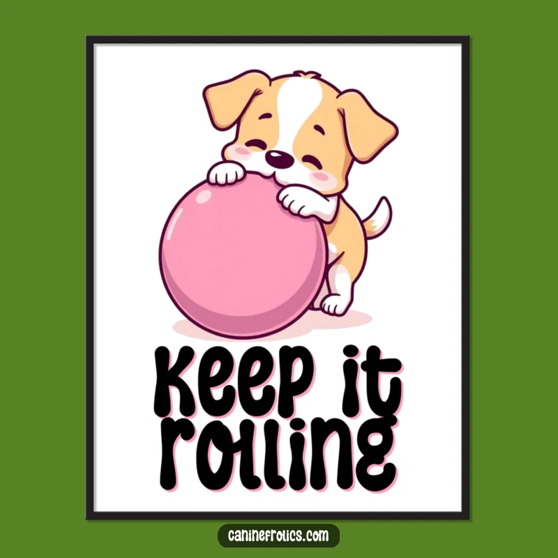 Funny Dog Ball Poster - Joyful Wall Art with Hilarious Energy!