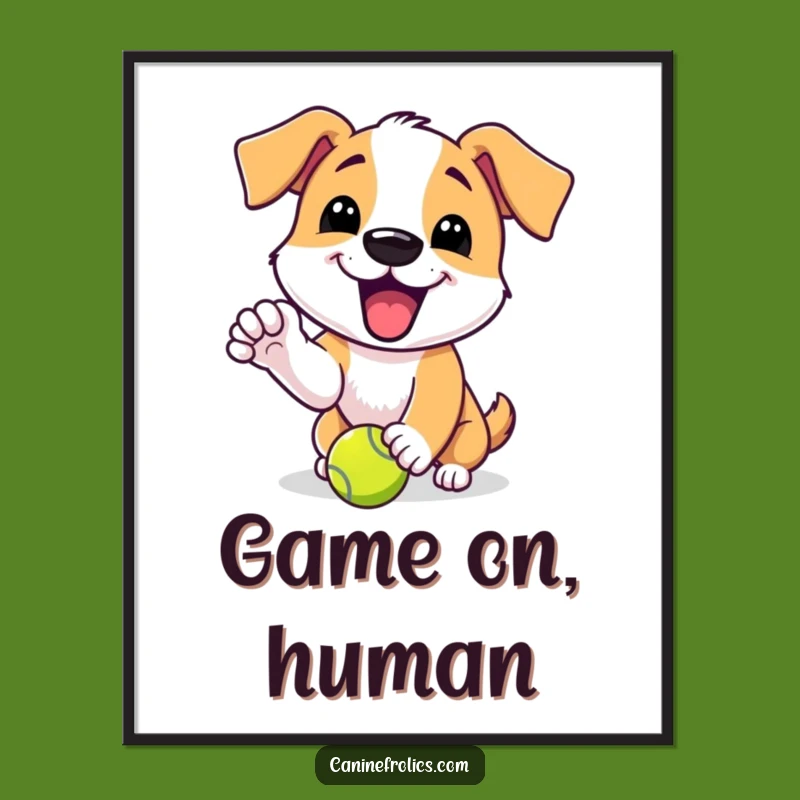 Funny Dog Poster: Tennis Ball Player, Excited Yip, Playful Wall Art