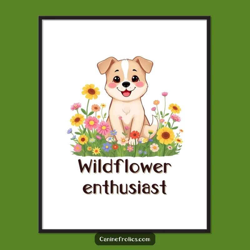 Funny Dog Poster: Wildflower Serenity Art, Nature Gift