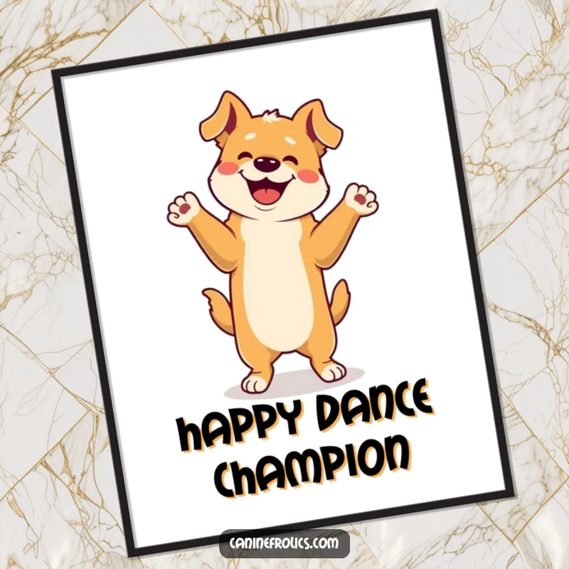 Funny Poster: A dog is captured mid-happy dance, legs kicking and paws up in an expression of uncontrollable, hilarious joy.