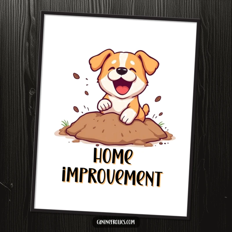 Funny Poster: An excited dog digging with intense focus as dirt flies playfully in all directions. A humorous piece of wall art.