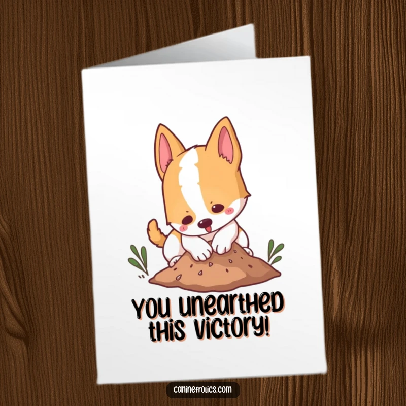 Funny Free Printable Congratulations Card: A dog enthusiastically digging in dirt, symbolizing unearthing success and celebrating your achievements.