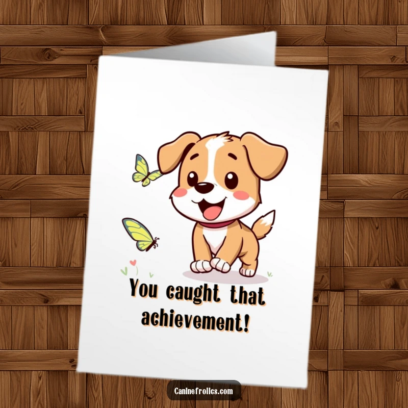 Funny Free Printable Congrats Card: A dog happily chases a butterfly, symbolizing pursuit and achievement in downloadable art.