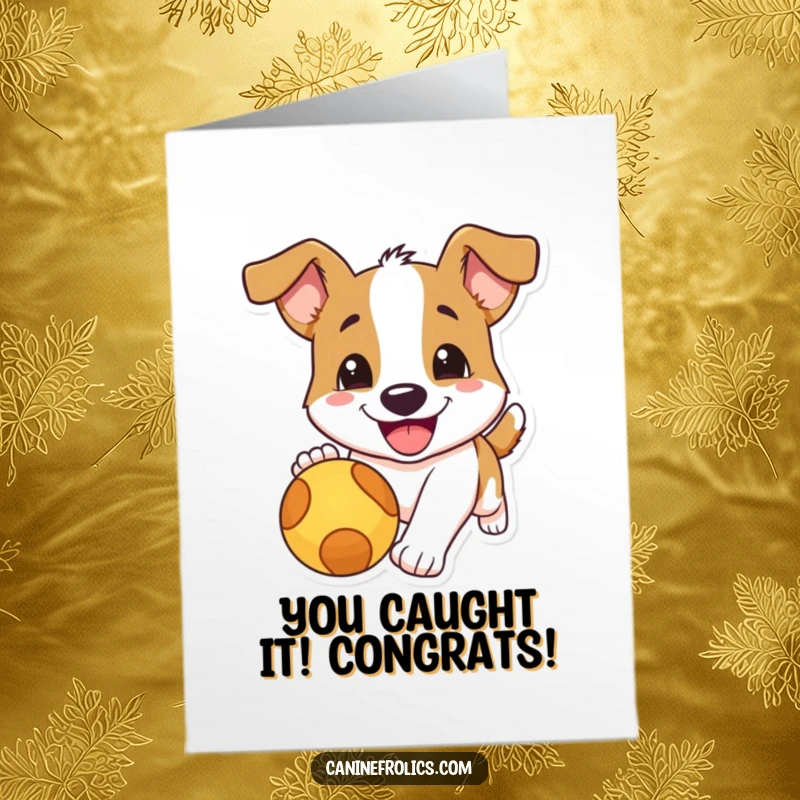 Funny Free Printable Congratulations Card showing a dog with a massive smile, running full speed after a bouncing ball.