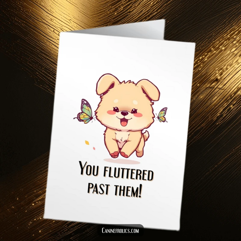 Funny Free Printable Congrats Card: Energetic fluffy dog with ears flying, chasing a butterfly in excitement.