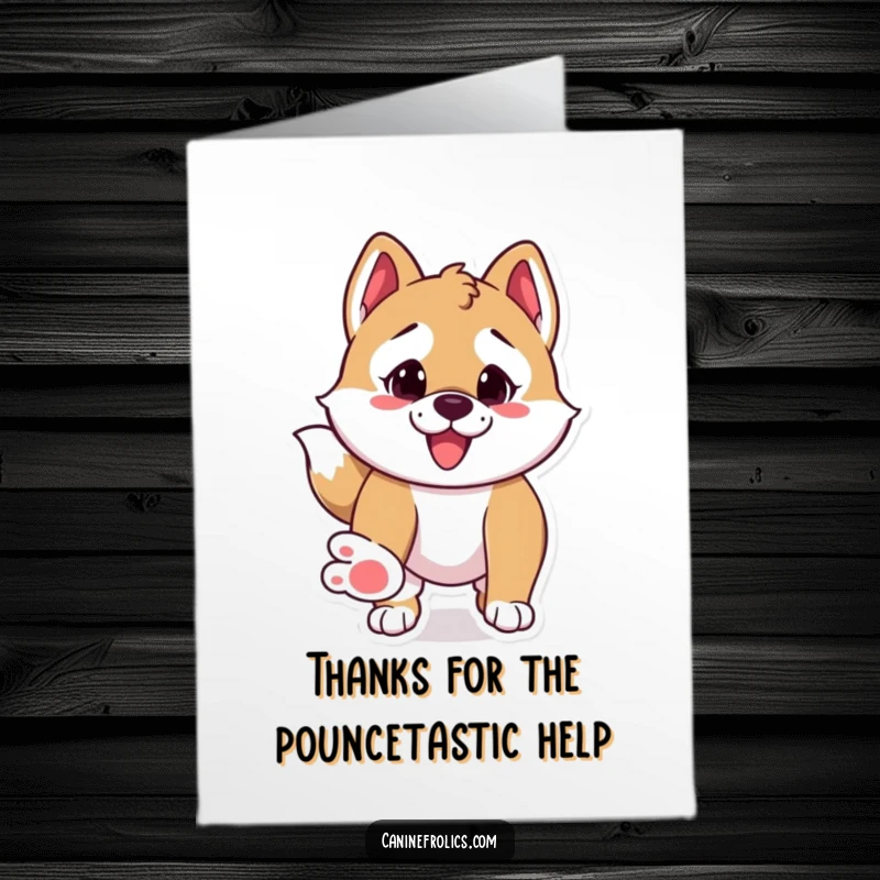 Funny Free Printable Thank You Card: A dog ready to pounce, expressing thanks with playful energy and a big heart.