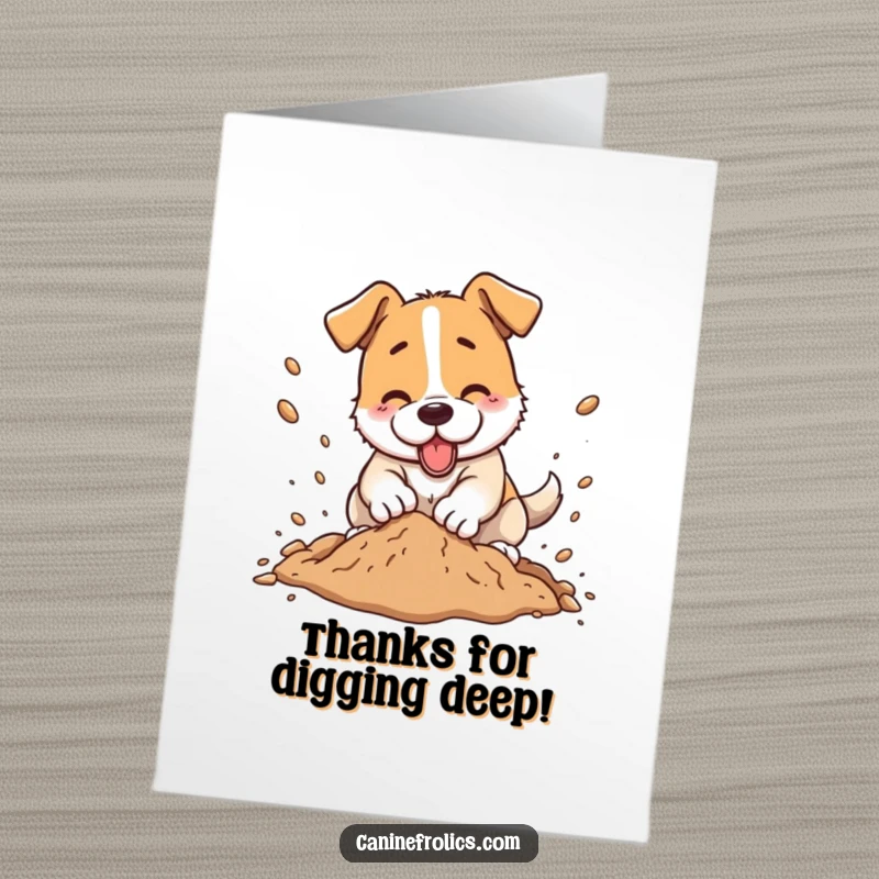 Funny Free Printable Thank You Card: A dog digging with gusto, dirt flying, conveying thanks with chaotic energy.