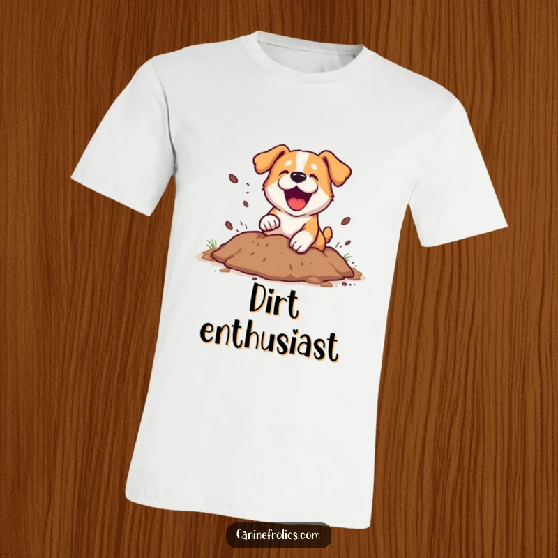 Funny T-Shirt: A gleeful dog enthusiastically digging a hole, sending clouds of dirt flying in a playful, energetic display. Perfect for humor lovers.