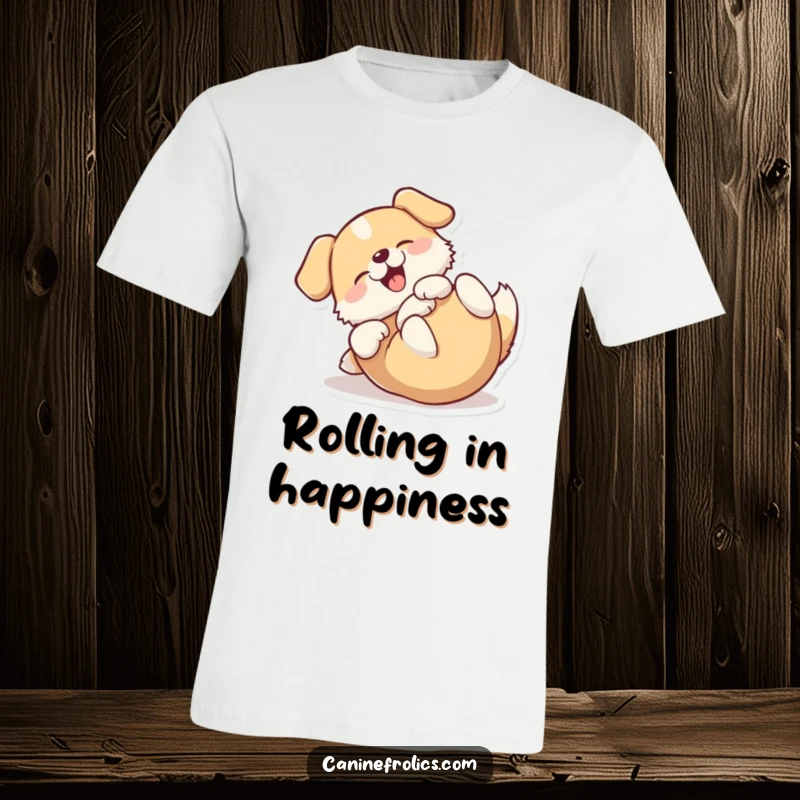 Funny t-shirt featuring a dog joyfully rolling on its back, expressing ultimate contentment and happiness.